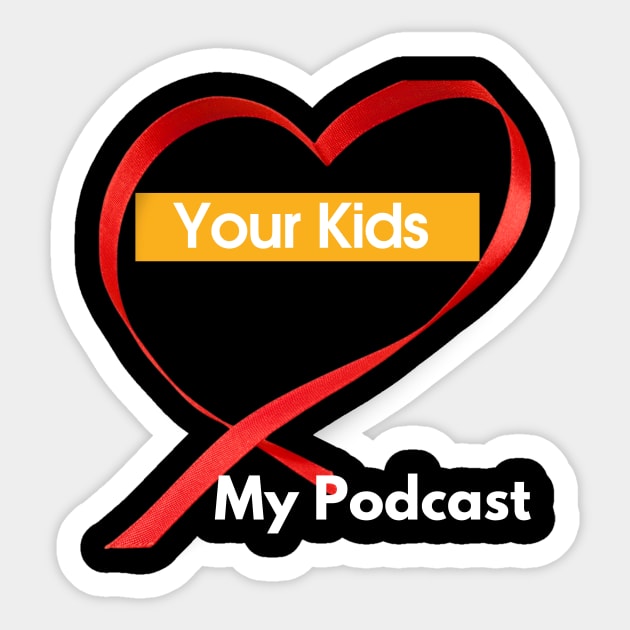 Your Kids Heart My Podcast Sticker by SoloMoms! Talk Shop